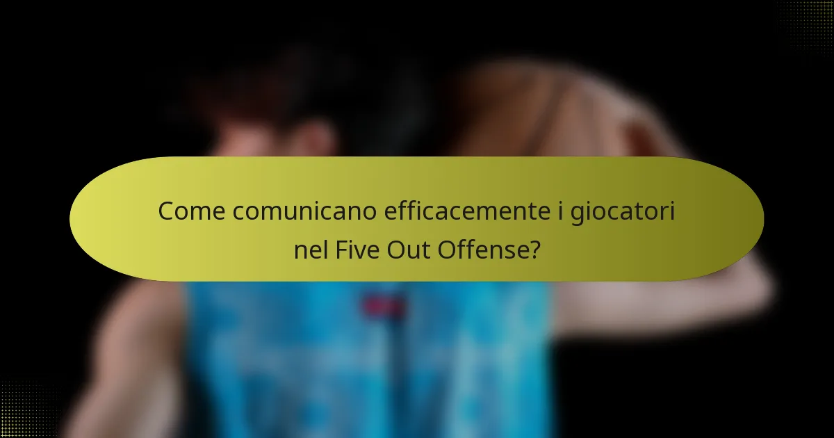 Come comunicano efficacemente i giocatori nel Five Out Offense?