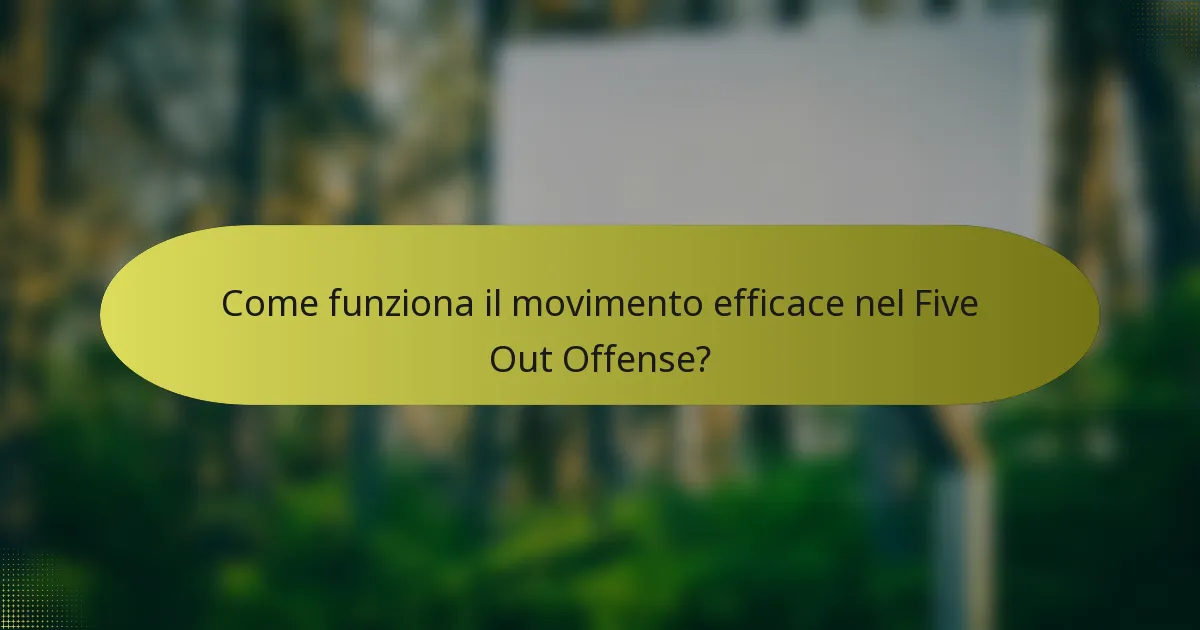 Come funziona il movimento efficace nel Five Out Offense?