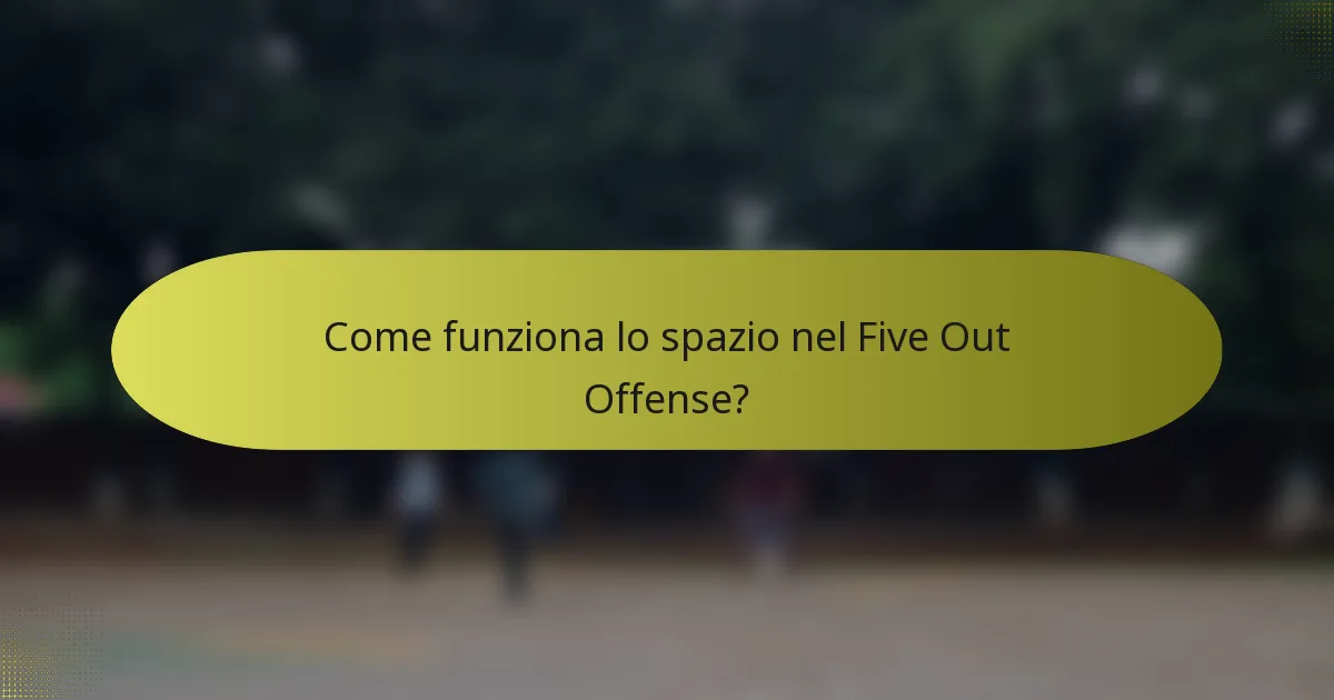 Come funziona lo spazio nel Five Out Offense?
