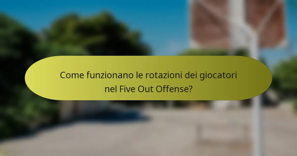 Come funzionano le rotazioni dei giocatori nel Five Out Offense?