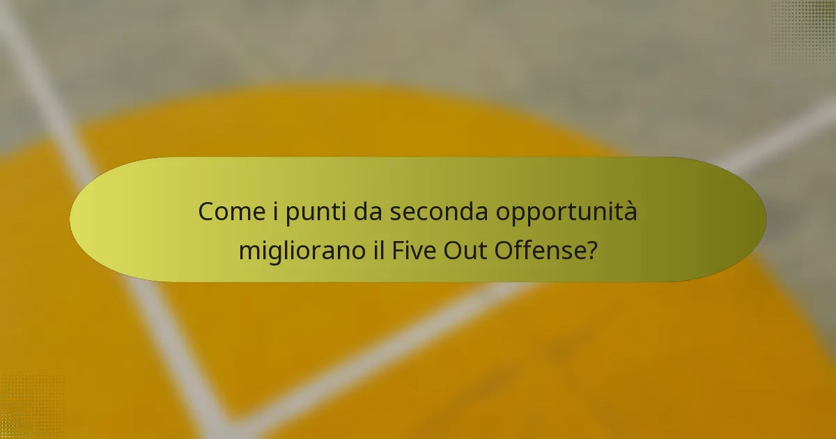 Come i punti da seconda opportunità migliorano il Five Out Offense?