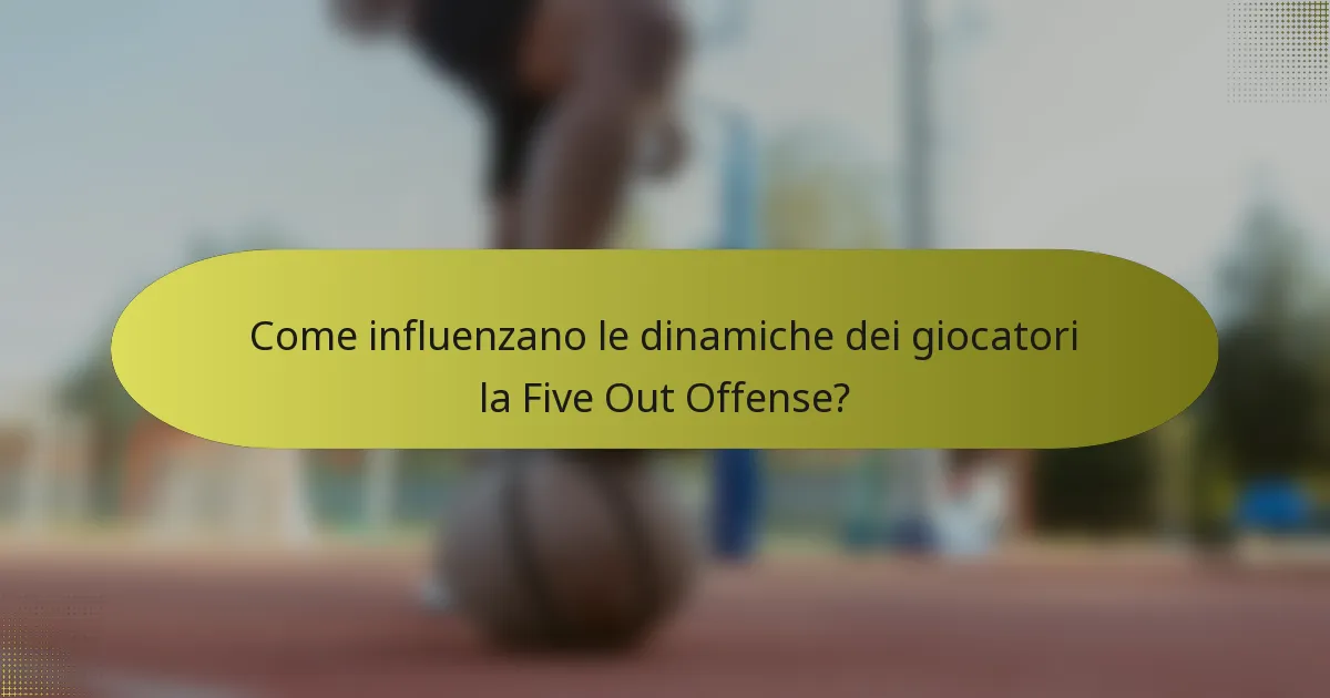 Come influenzano le dinamiche dei giocatori la Five Out Offense?