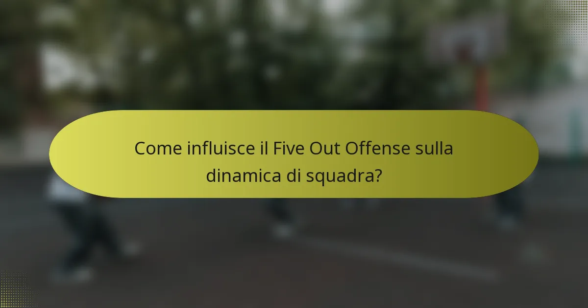 Come influisce il Five Out Offense sulla dinamica di squadra?