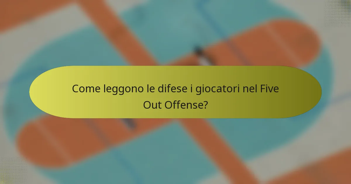 Come leggono le difese i giocatori nel Five Out Offense?