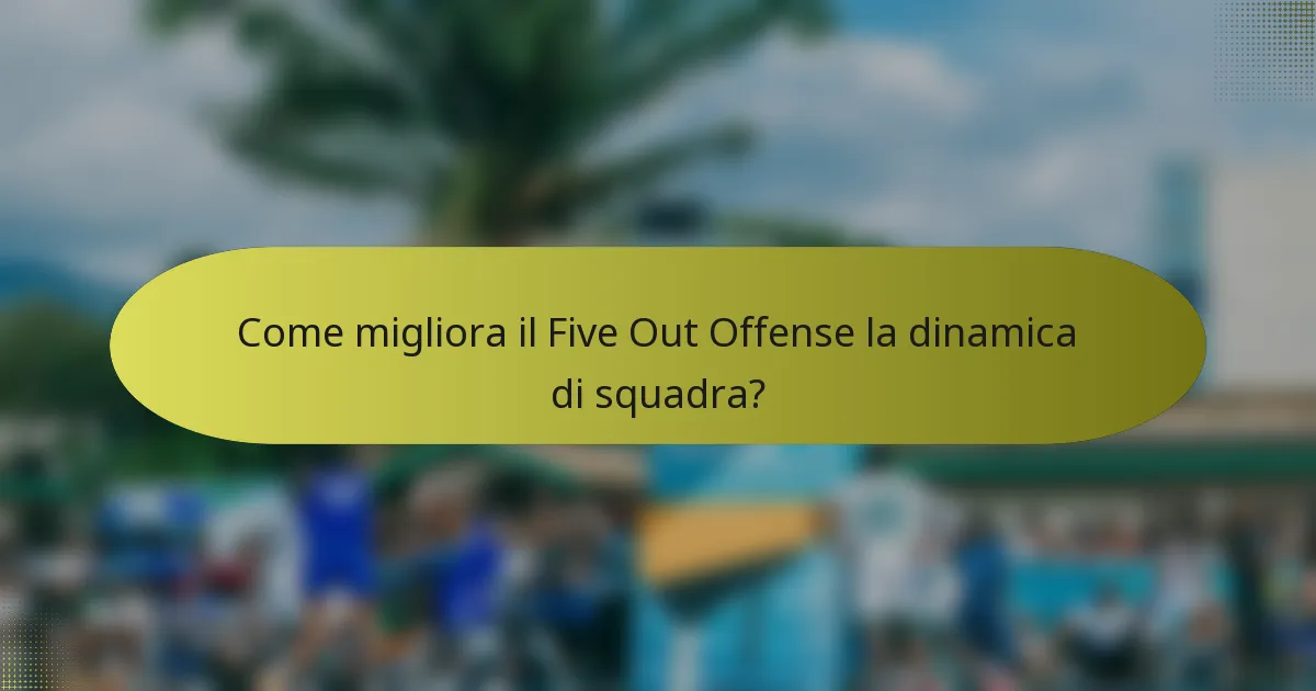 Come migliora il Five Out Offense la dinamica di squadra?