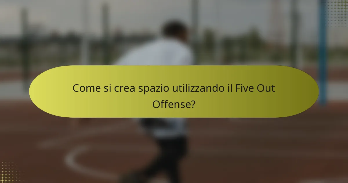 Come si crea spazio utilizzando il Five Out Offense?