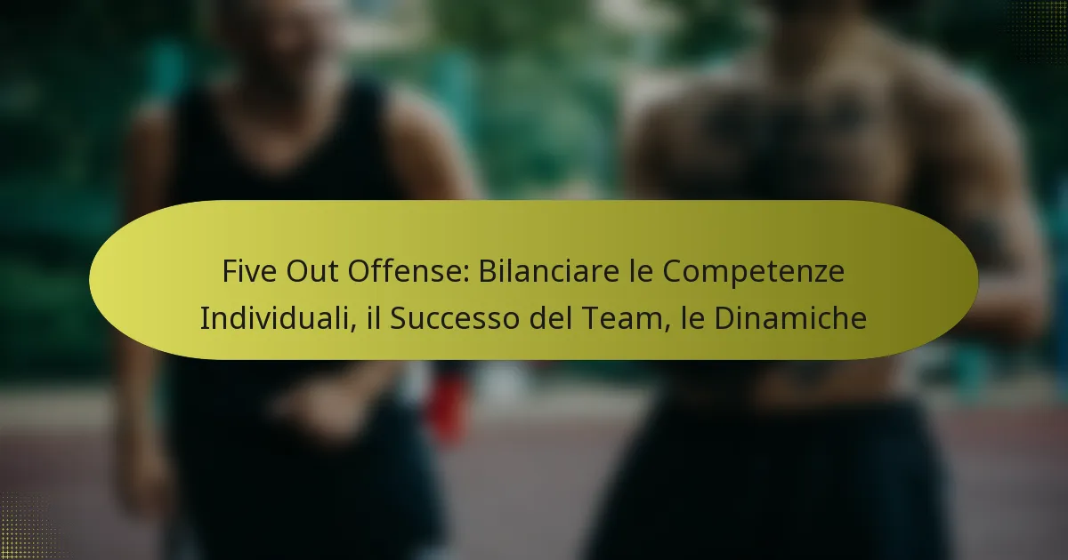 Five Out Offense: Bilanciare le Competenze Individuali, il Successo del Team, le Dinamiche