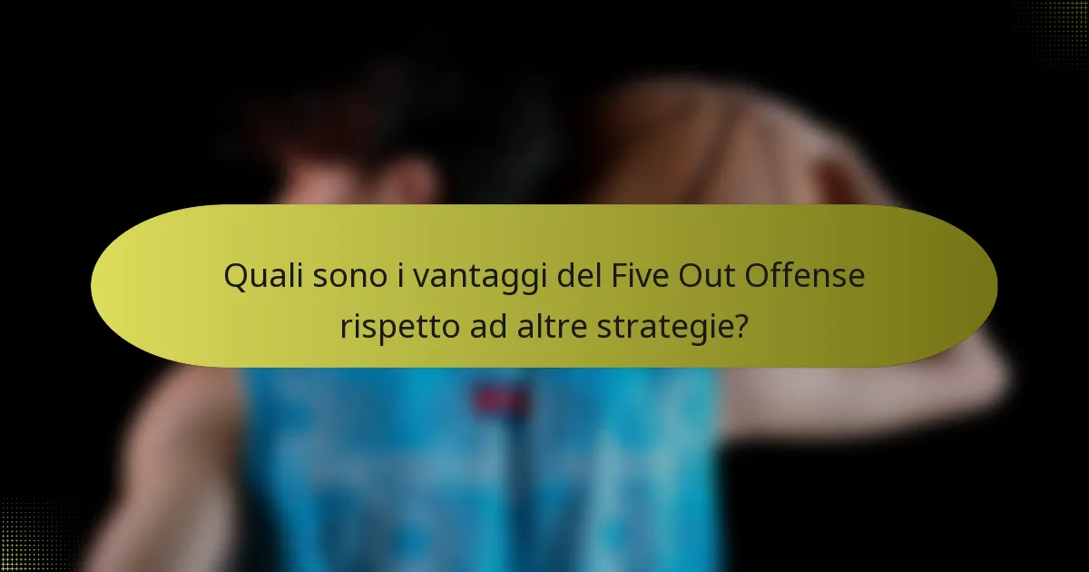 Quali sono i vantaggi del Five Out Offense rispetto ad altre strategie?