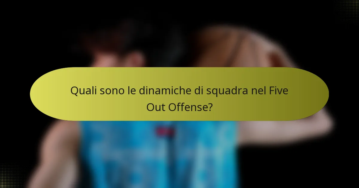 Quali sono le dinamiche di squadra nel Five Out Offense?