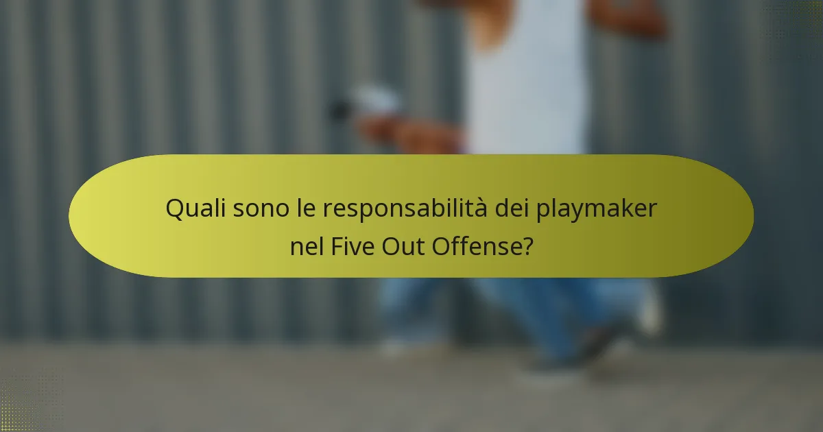 Quali sono le responsabilità dei playmaker nel Five Out Offense?