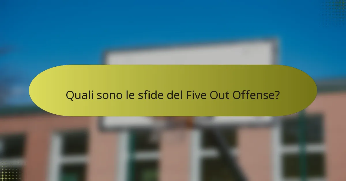 Quali sono le sfide del Five Out Offense?