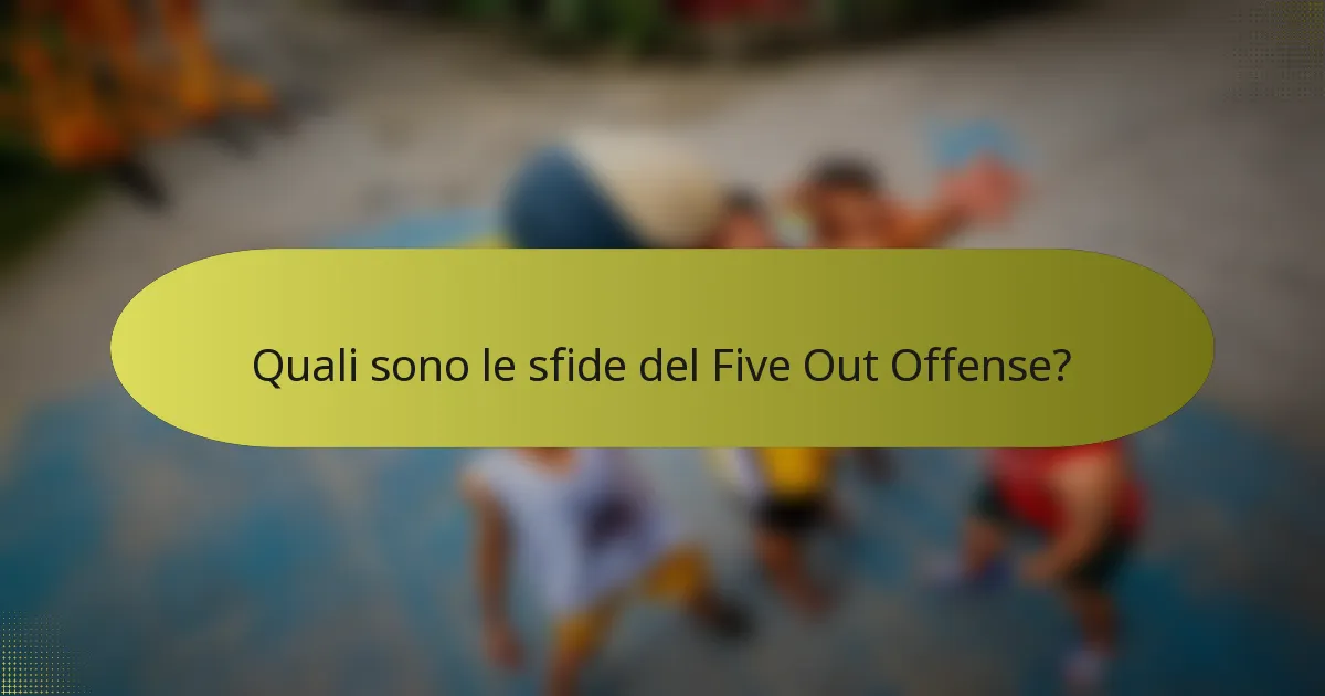 Quali sono le sfide del Five Out Offense?